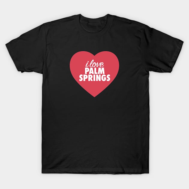 I Love Palm Springs In Red Heart T-Shirt by modeoftravel